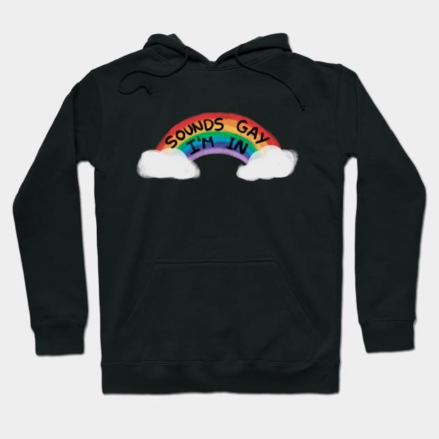 Sounds Gay Hoodie by Letrinha